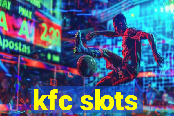 kfc slots